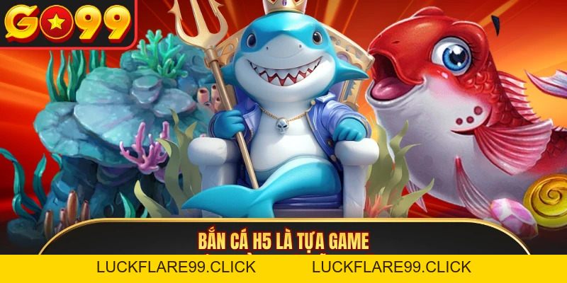 Bắn Cá H5 - Đỉnh Cao Giải Trí Cùng 3 Mẹo Hay Tại GO99 - LUCKFLARE99.CLICK