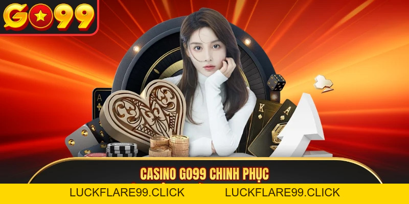 Casino GO99 - Khám Phá Những Tựa Game Đỉnh Cao Bậc Nhất - LUCKFLARE99.CLICK