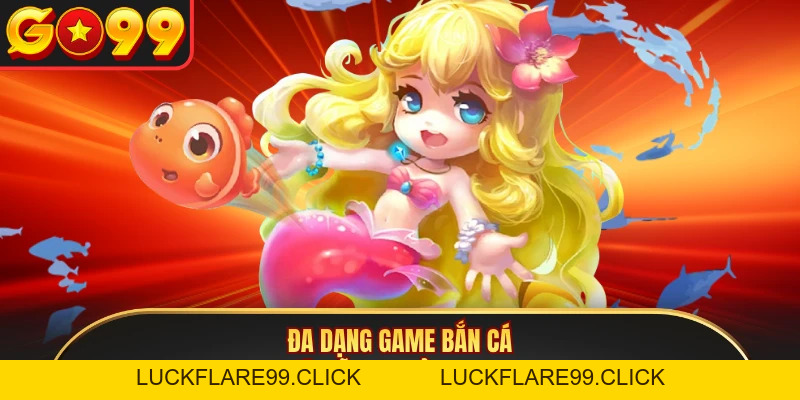 Bắn cá Jili - Top 1 Sảnh Game Giải Trí Đổi Thưởng Tại GO99 - LUCKFLARE99.CLICK
