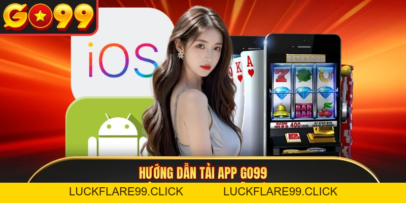 Tải App GO99 - Giáp Pháp Cá Cược Thông Minh Cho Hội Viên - LUCKFLARE99.CLICK