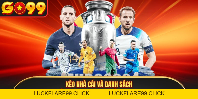 Kèo nhà cái Và Danh Sách Tỷ Lệ Cược Cho Bet Thủ Tại GO99 - LUCKFLARE99.CLICK