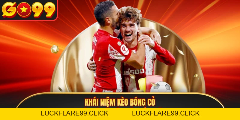 Kèo Bóng Cỏ GO99 - Tỷ Lệ Cược Thú Vị Dành Cho Game Thủ - LUCKFLARE99.CLICK