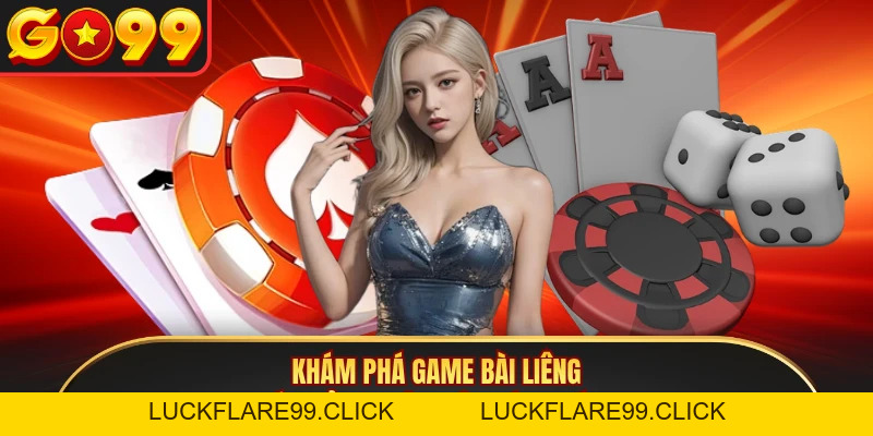 Liêng - Tựa Game Đổi Thưởng Uy Tín Tại Nhà Cái GO99 - LUCKFLARE99.CLICK