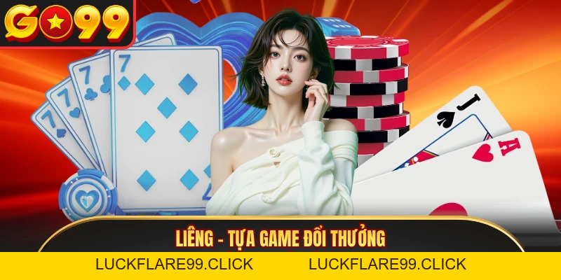 Liêng - Tựa Game Đổi Thưởng Uy Tín Tại Nhà Cái GO99 - LUCKFLARE99.CLICK