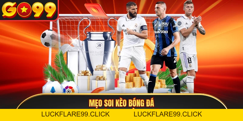 Soi Kèo Bóng Đá GO99 - Hướng Dẫn Phân Tích Chuẩn Xác - LUCKFLARE99.CLICK