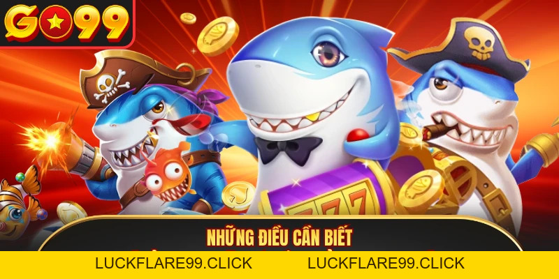 Bắn Cá GO99 - Sảnh Đại Dương 3D, Xả Đạn Săn Boss X2000 Dễ - LUCKFLARE99.CLICK
