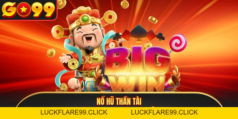 Nổ Hũ Thần Tài - Trải Nghiệm Slot Săn Jackpot Tiền Tỷ - LUCKFLARE99.CLICK