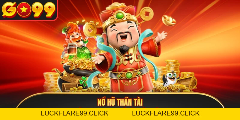 Nổ Hũ Thần Tài - Trải Nghiệm Slot Săn Jackpot Tiền Tỷ - LUCKFLARE99.CLICK
