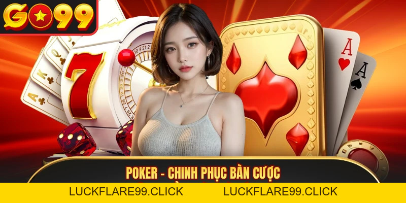Poker - Chinh Phục Bàn Cược, Nhận Thưởng Từ Nhà Cái GO99 - LUCKFLARE99.CLICK