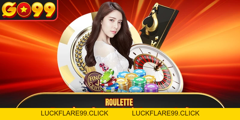 Roulette - Săn Thưởng Mỗi Ngày Với Tỷ Lệ Casino Hấp Dẫn - LUCKFLARE99.CLICK