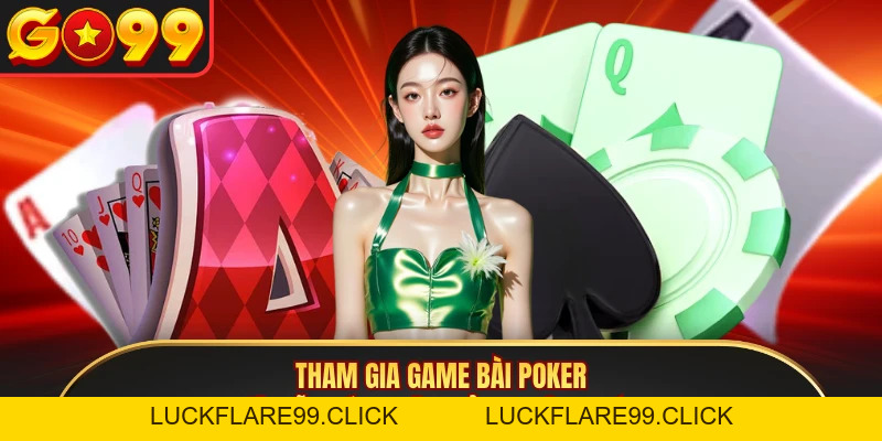 Poker - Chinh Phục Bàn Cược, Nhận Thưởng Từ Nhà Cái GO99 - LUCKFLARE99.CLICK