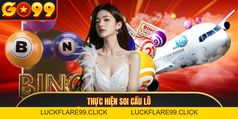 Soi Cầu Lô - Kinh Nghiệm Chuẩn Từ Các Chuyên Gia Bàn Đề - LUCKFLARE99.CLICK
