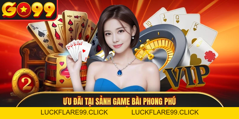 Game Bài GO99 - Trải Nghiệm Công Nghệ Chia Bài 3D Đẳng Cấp - LUCKFLARE99.CLICK